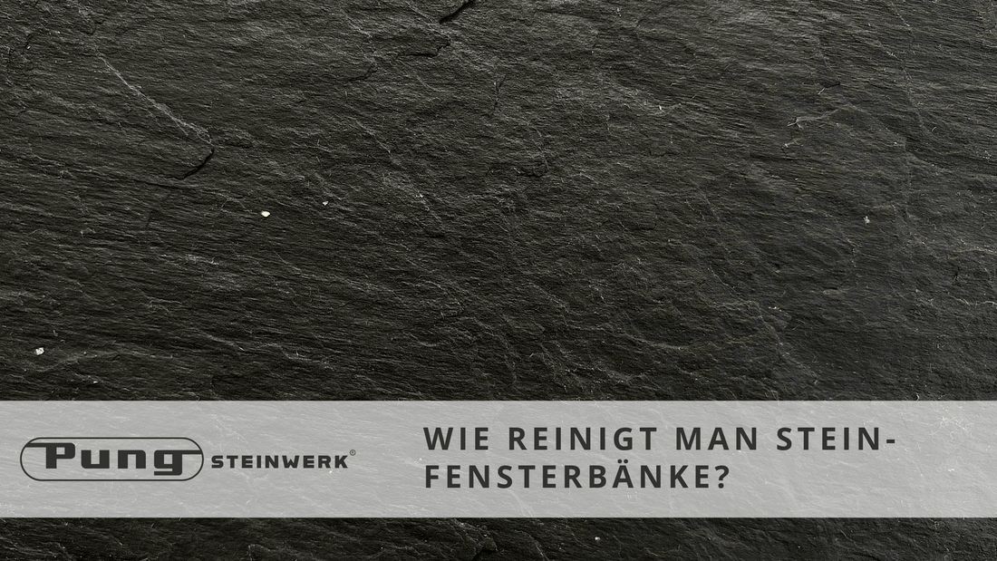 Wie reinigt man Fensterbänke aus Stein? - Pung Steinwerk
