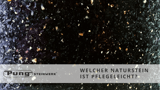 Welcher Naturstein ist Pflegeleicht? - Pung Steinwerk